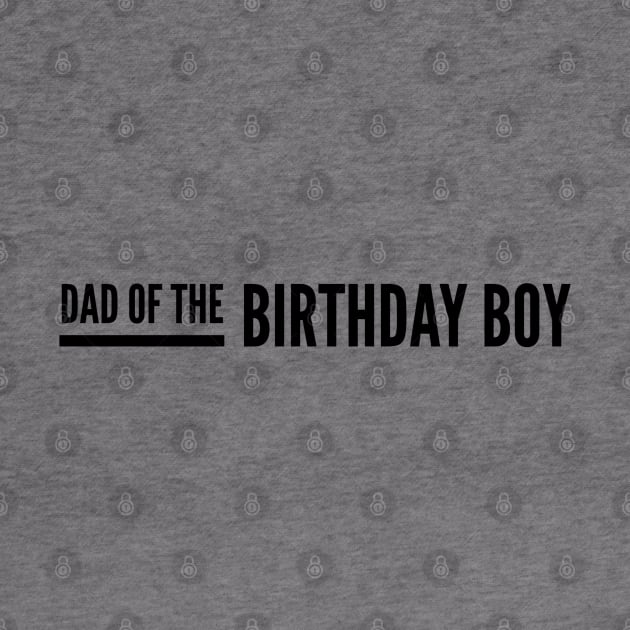 Dad Of The Birthday Boy by Textee Store